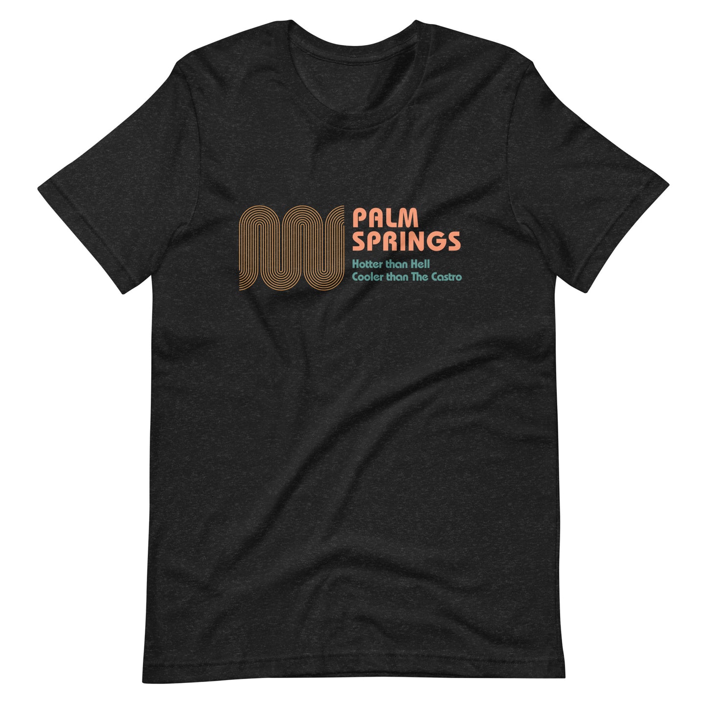 Palm Springs Is Cooler Than The Castro T-Shirt
