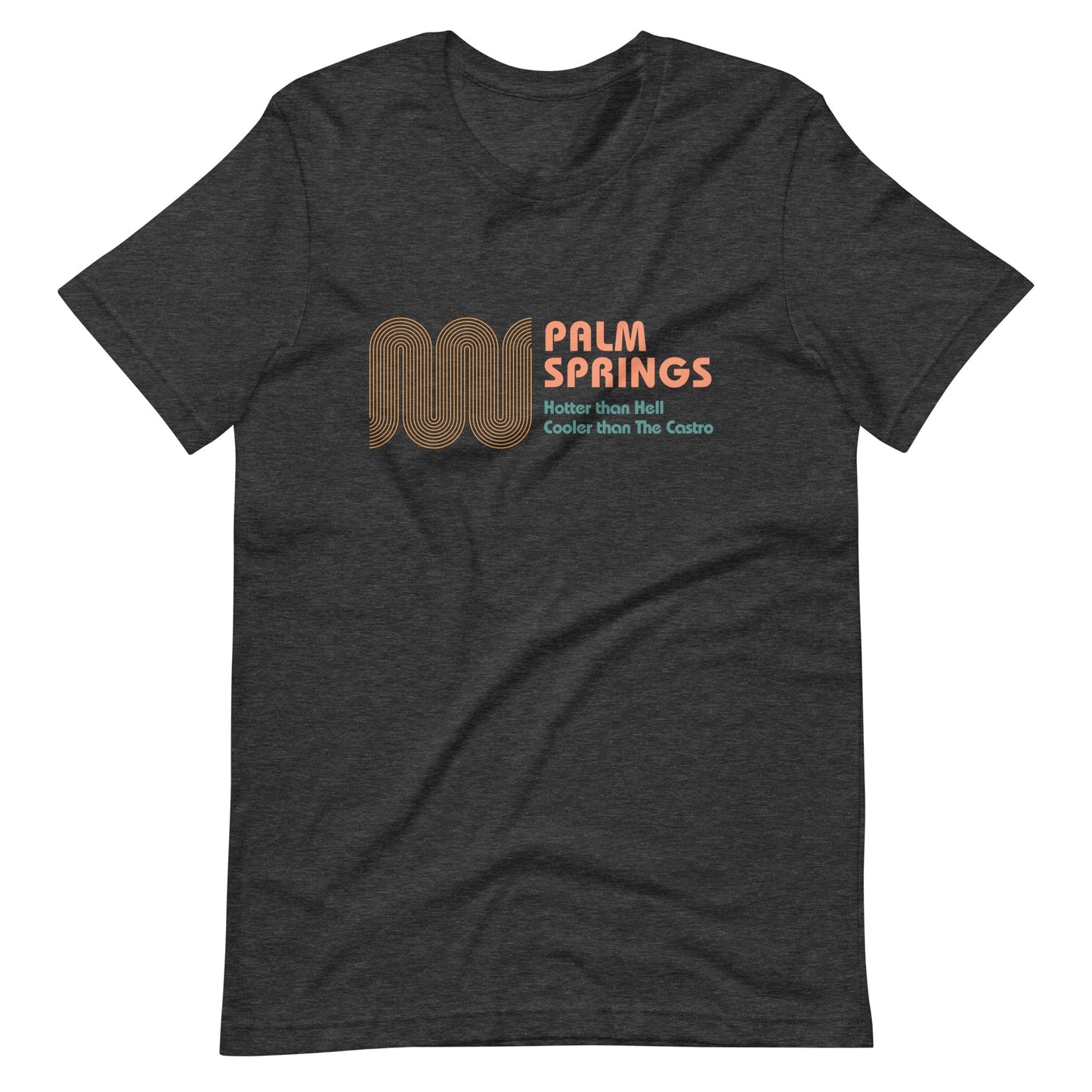 Palm Springs Is Cooler Than The Castro T-Shirt
