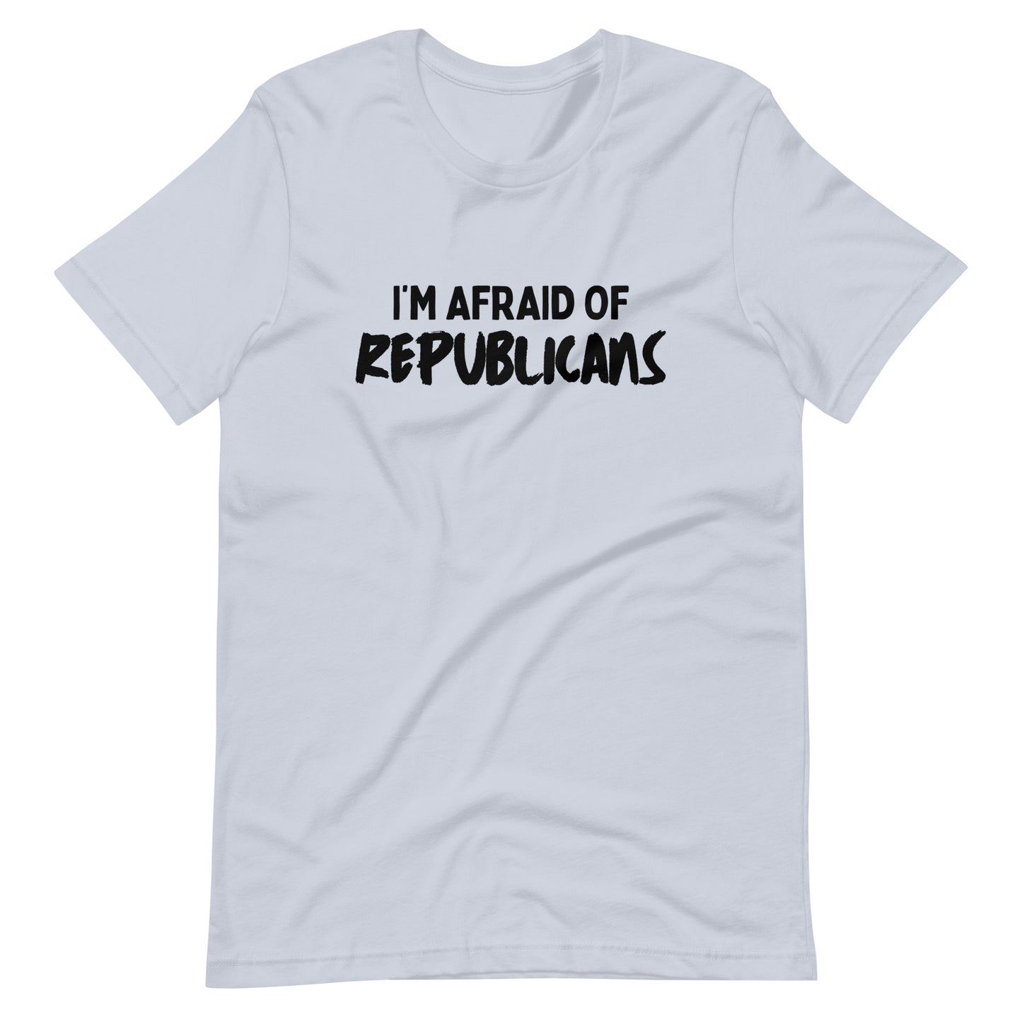 I'm Afraid of Republicans T-shirt