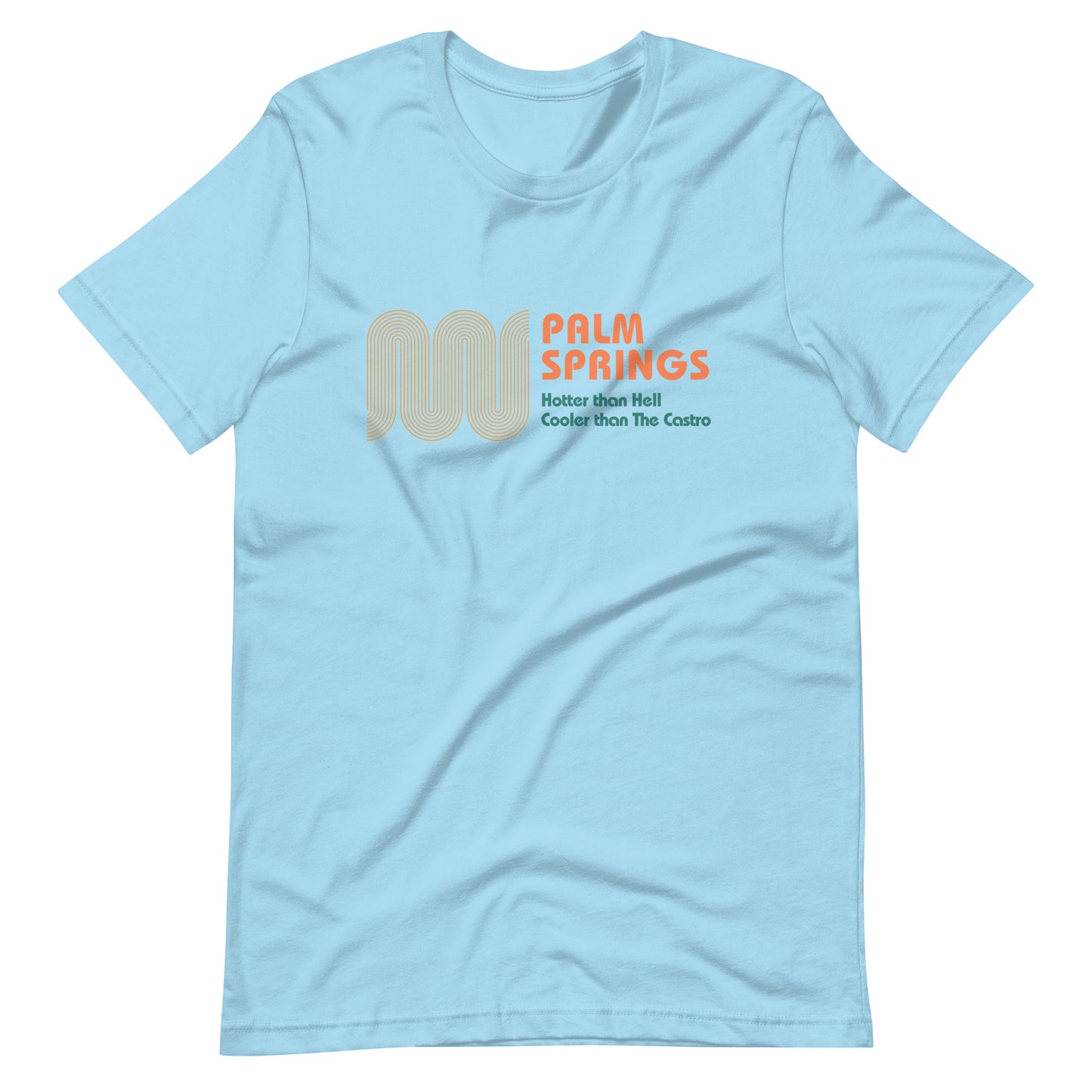 Palm Springs Is Cooler Than The Castro T-Shirt