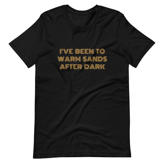 I've Been to Warm Sands After Dark Palm Springs T-Shirt