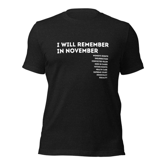 I Will Remember in November (to Vote) T-Shirt