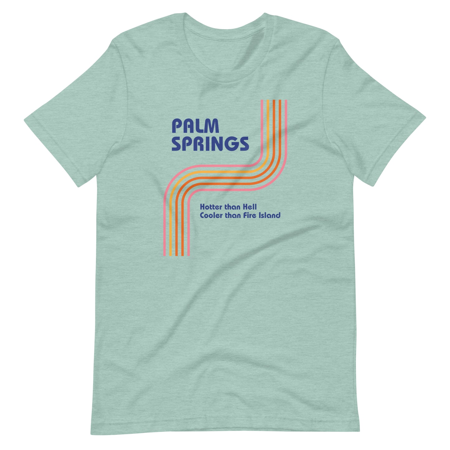 Palm Springs Is Cooler Than Fire Island T-Shirt