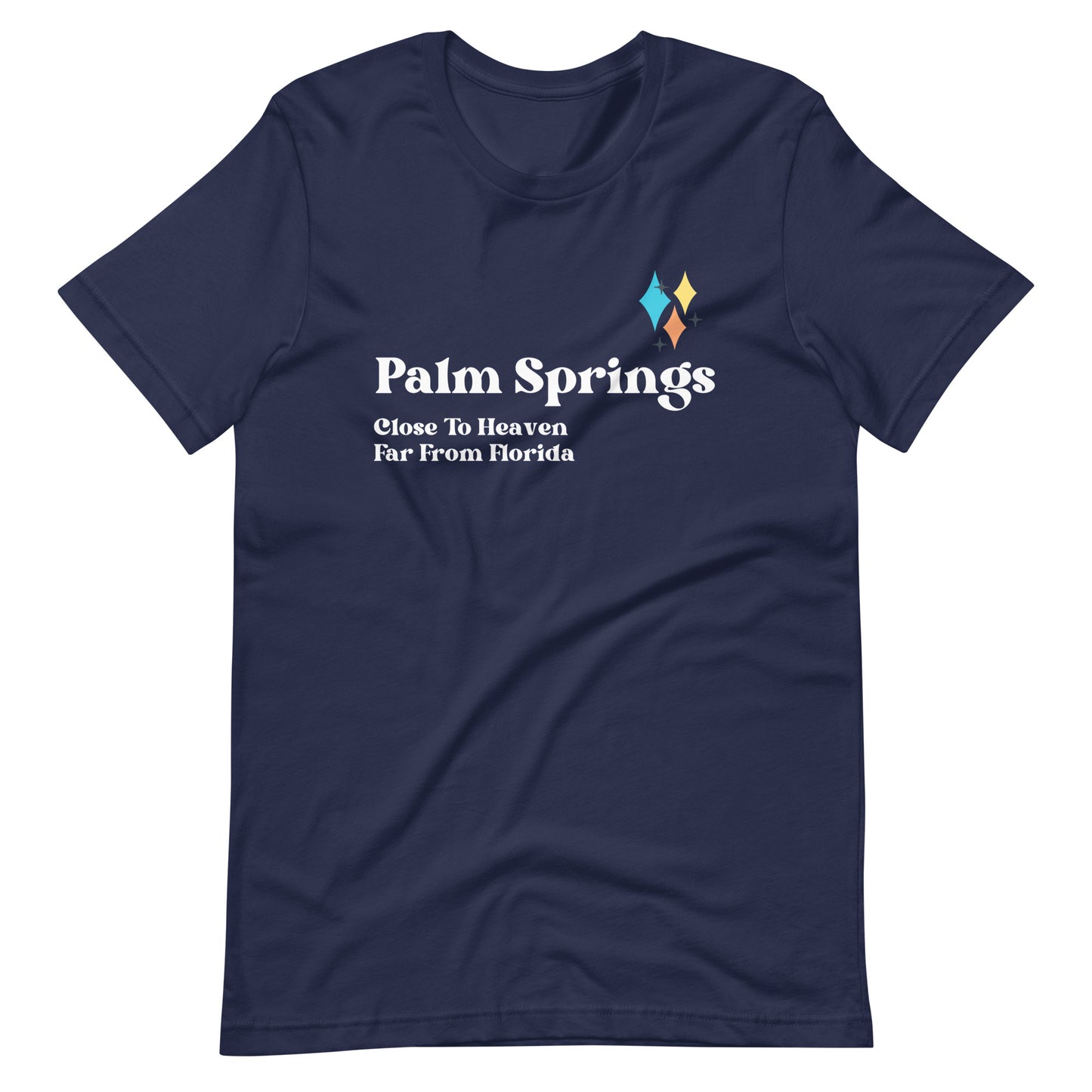 Palm Springs: Close to Heaven, Far from Florida T-Shirt