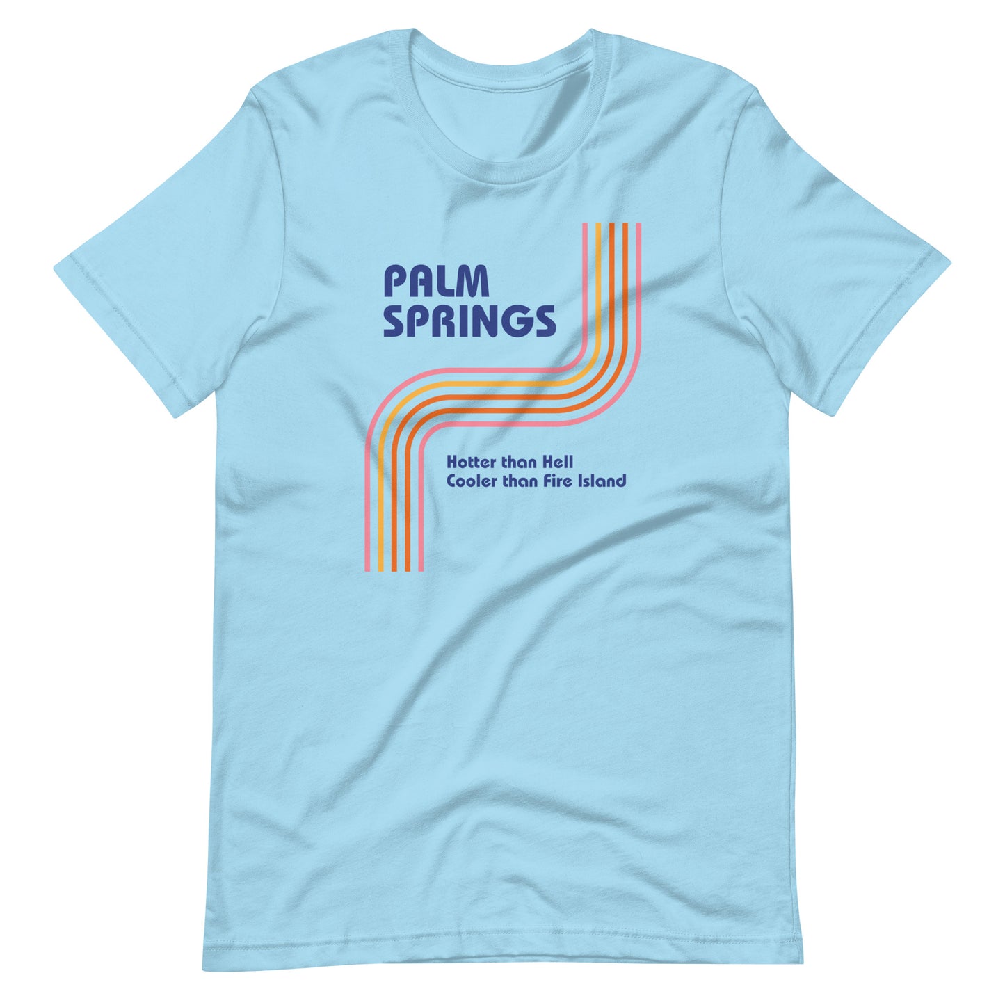 Palm Springs Is Cooler Than Fire Island T-Shirt