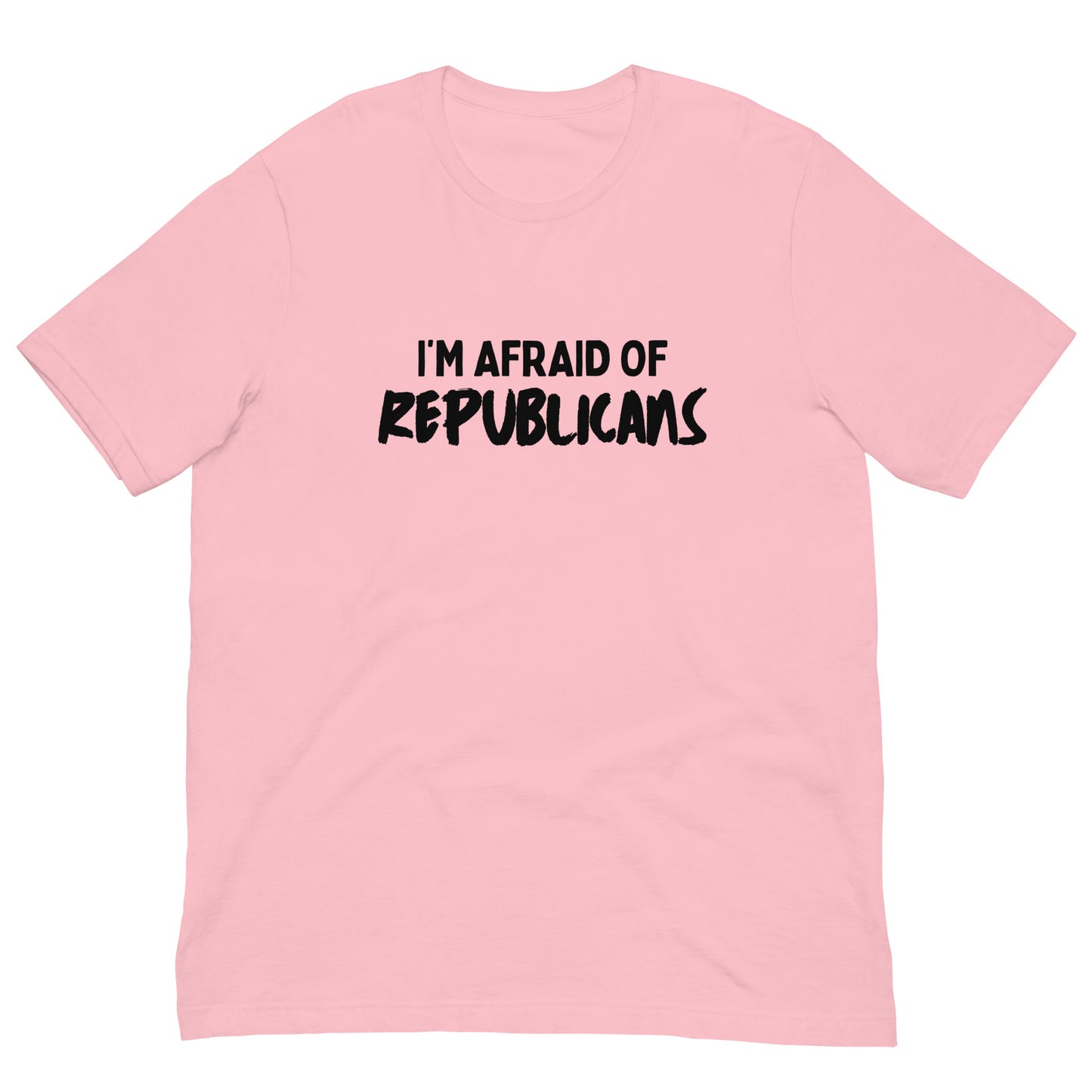 I'm Afraid of Republicans T-shirt