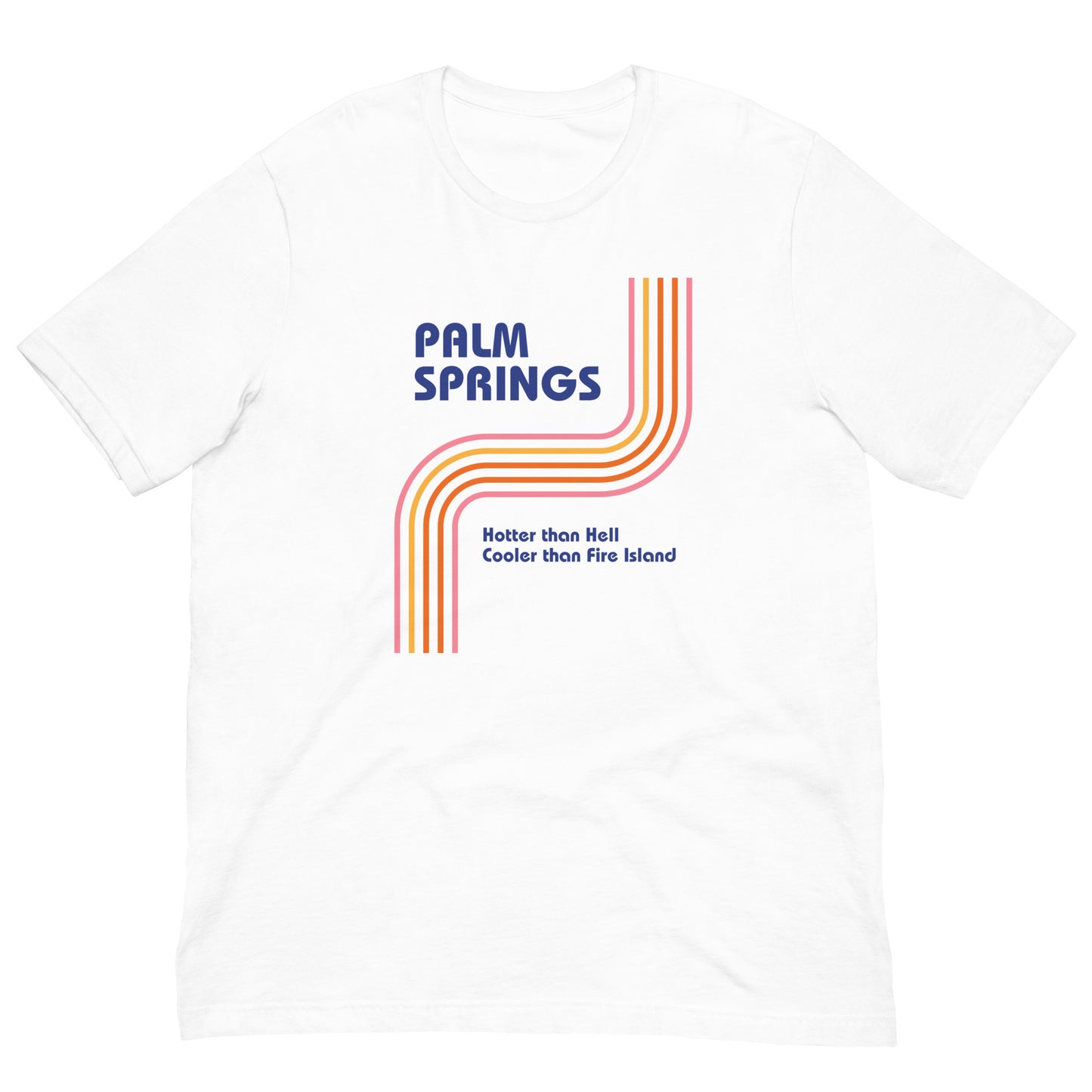 Palm Springs Is Cooler Than Fire Island T-Shirt